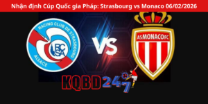 Nhận định Cúp Quốc gia Pháp: Strasbourg vs Monaco 06/02/2026